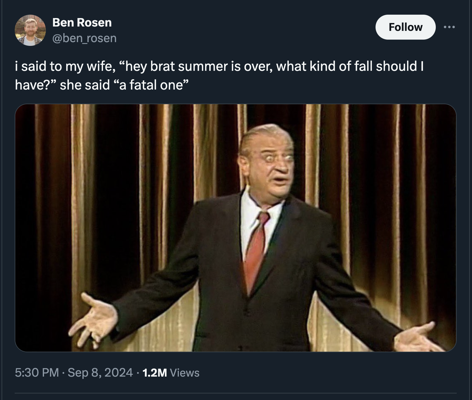 1980s comedians - Ben Rosen i said to my wife, "hey brat summer is over, what kind of fall should I have?" she said "a fatal one" 1.2M Views